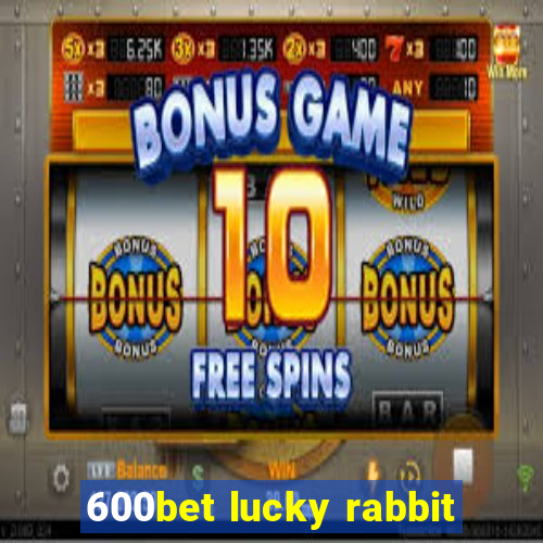 600bet lucky rabbit